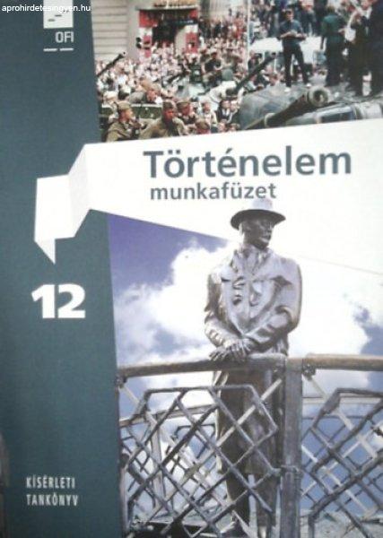 Történelem 12 - munkafüzet (kísérleti tankönyv) -