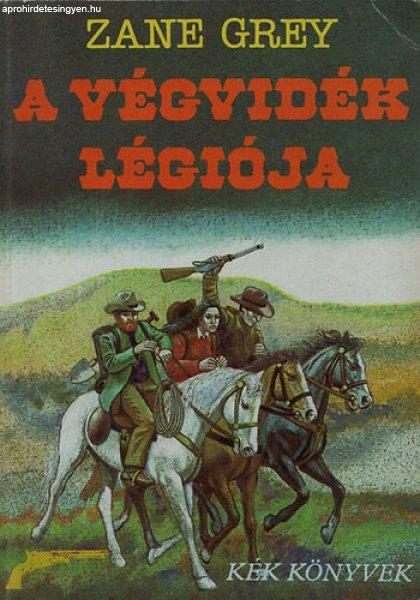 A végvidék légiója - Zane Grey