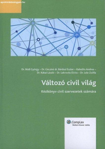 Változó civil világ - Lakrovits Elvíra; Kákai László; Kahulits Andrea;
Bódi György; Dr. Géczinébárdosi Eszter; Dr, Lele Zsófia