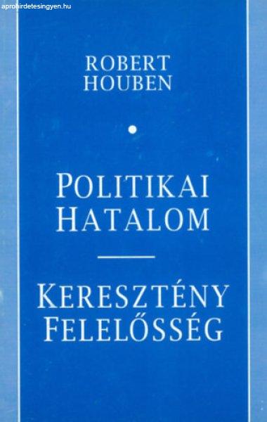 Politikai hatalom- keresztény felelősség - Robert Houben