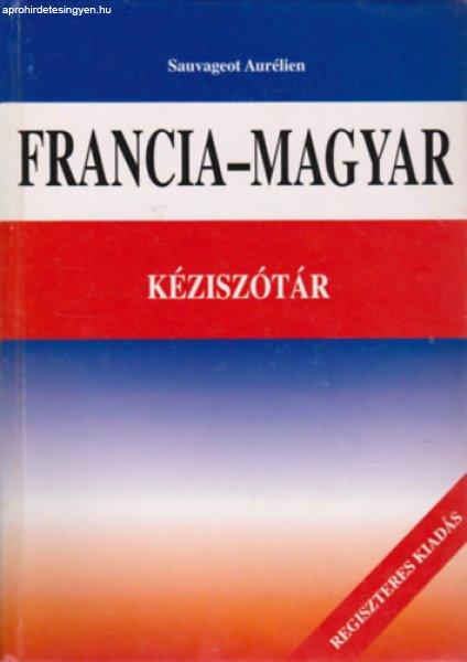 Francia-Magyar kéziszótár (Sauvageot Aurélien) - Sauvageot Aurélien