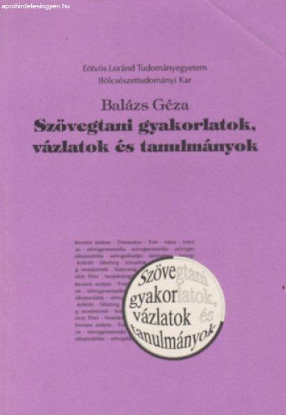 Szövegtani gyakorlatok, vázlatok és tanulmányok - Dr. Balázs Géza