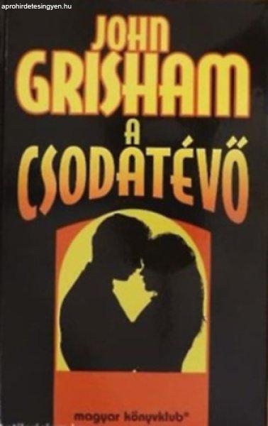 A csodatévő - John Grisham