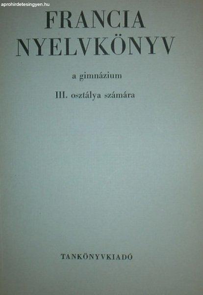 Francia nyelvkönyv a gimnázium III. osztálya számára - Bogdány Ferenc