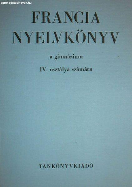 Francia nyelvkönyv a gimnázium IV. osztálya számára - Bogdány Ferenc