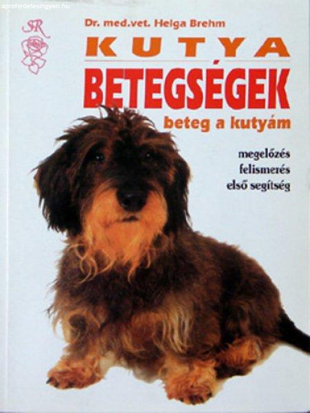 Kutya betegségek - (beteg a kutyám) - megelőzés, felismerés, első
segítség - Dr. Helga Brehm