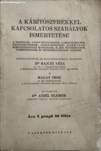 A kábítószerekkel kapcsolatos szabályok ismertetése - Dr. Rajczy Géza,
Magay Imre, Dr. Atzél Elemér