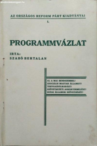 Programmvázlat (Az Országos Reform Párt kiadványai 1.) - Szabó Bertalan