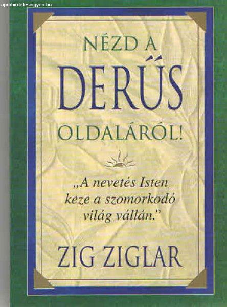 Nézd a derűs oldaláról! - Zig Ziglar