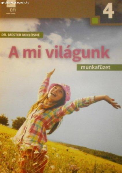 A mi világunk - Környezetismereti munkafüzet 4. osztály - Dr. Mester
Miklósné