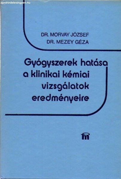 Gyógyszerek hatása a klinikai kémiai vizsgálatok eredményeire - Dr. Mezey
Géza Dr.Morvay József