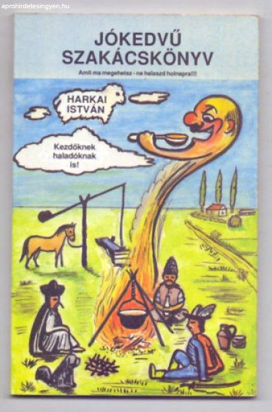 Jókedvű szakácskönyv --- Amit ma megehetsz - ne halaszd holnapra!
(Kezdőknek, haladóknak is! - A szerző karikatúráival)) - Harkai István