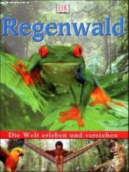 Regenwald Die Welt erleben und verstehen - Greenwood Elinor