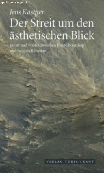 Der Streit um den ästhetischen Blick: Kunst und Politik zwischen Pierre
Bourdieu und Jacques Rancière - Jens Kastner