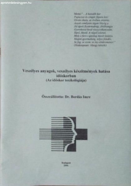 Veszélyes anyagok, veszélyes készítmények hatása időskorban - Az időskor
toxikológiája - Bordás Imre (összeáll.)