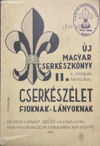 Új magyar cserkészkönyv II. - Cserkészélet fiúknak-lányoknak - Csongrádi
Jenő