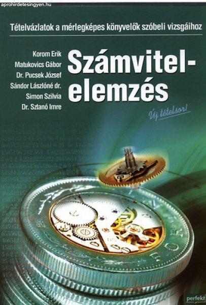 Számvitel-elemzés TÉTELVÁZLATOK A MÉRLEGKÉPES KÖNYVELŐK SZÓBELI
VIZSGÁIHOZ - Korom Erik - Matukovics Gábor - Dr. Pucsek József