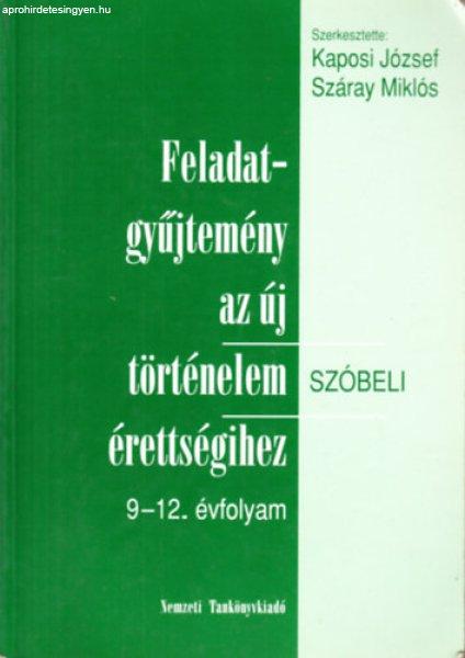 Feladatgyűjtemény az új történelem érettségihez (szóbeli) 9-12. évf. -
Kaposi József; Száray Miklós