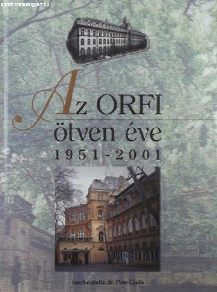 Az ORFI ötven éve 1951-2001 - dr. (szerk.) Poór Gyula