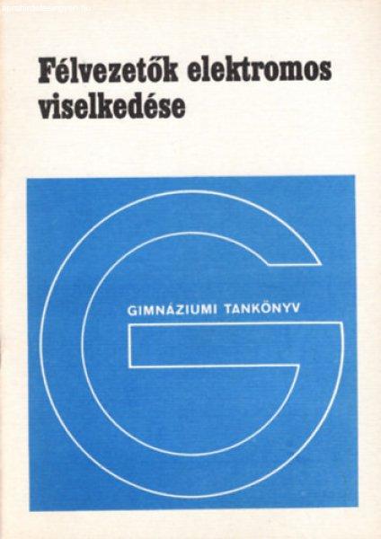 Félvezetők elektromos viselkedése- Fakultatív tankönyv a gimnáziumok IV.
osztálya számára - Molnár Ervin