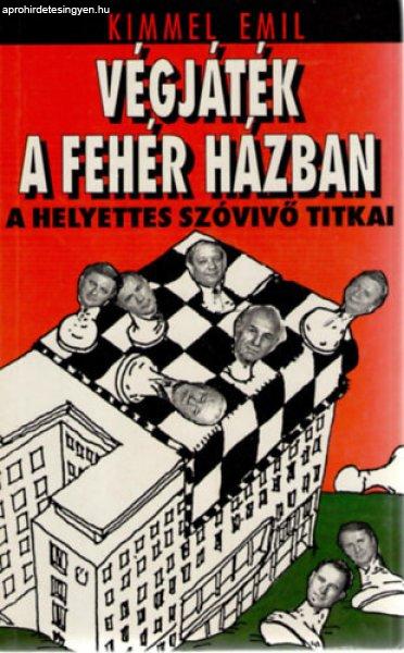 Végjáték a Fehér Házban (A helyettes szóvivő titkai) (Egy képzeletbeli
sajtókonferencia jegyzőkönyve) - Kimmel Emil