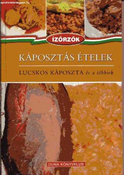 Káposztás ételek: Lucskos káposzta és a többiek (Ízőrzők 5.) - Róka
Ildikó; Móczár István