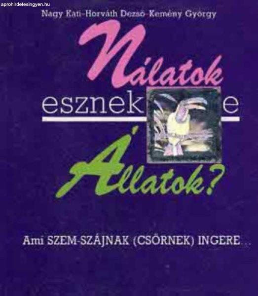 Nálatok esznek-e állatok? - Nagy Kati-Horváth Dezső-Kemény György