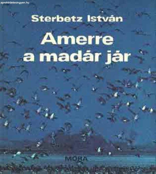 Amerre a madár jár - Sterbetz István