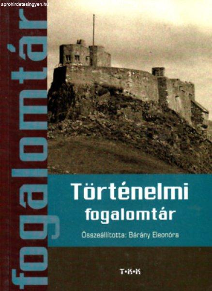 Történelmi fogalomtár - Bárány Eleonóra (szerk.)