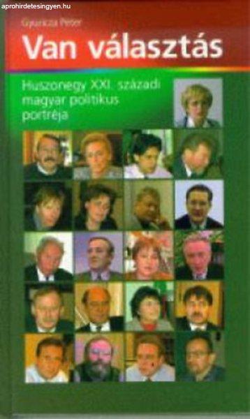 Van választás - Huszonegy XXI. századi magyar politikus portréja - Gyuricza
Péter