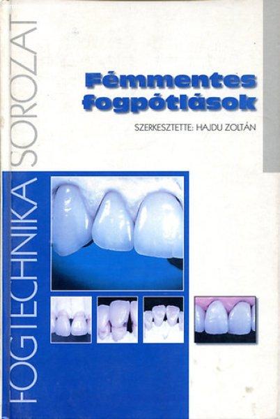 Fémmentes fogpótlások - Hajdu Zoltán (szerk.)