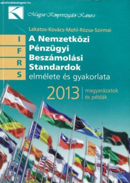 A Nemzetközi Pénzügyi Beszámolási Standardok elmélete és gyakorlata, 2013
- Magyarázatok és példák - Lakatos - Kovács - Mohl - Rózsa - Szirmai