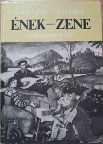 Ének-zene a gimnázium I-III. osztálya számára - Lukin László, Ugrin
Gábor