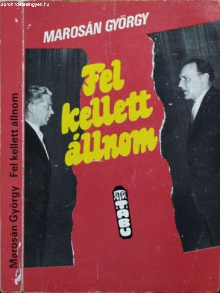 Fel kellett állnom - Marosán György