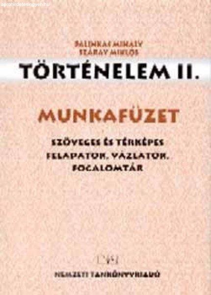 Történelem II. Munkafüzet Szöveges és térképes fl. - Pálinkás Mihály;
Száray Miklós