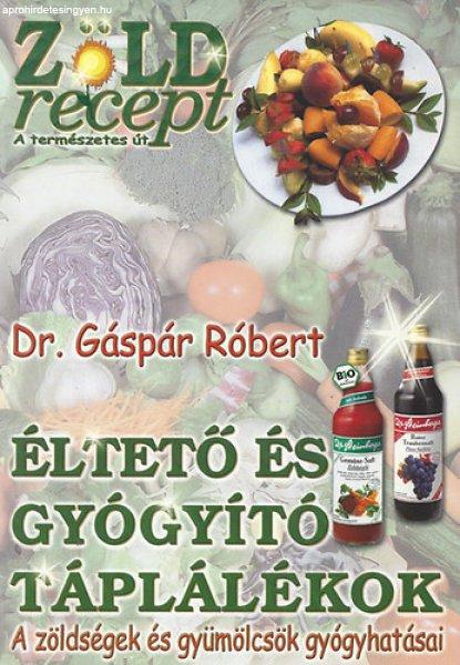 Éltető és gyógyító táplálékok (A gyümölcsök és zöldségek
gyógyhatásai) - Dr. Gáspár Róbert