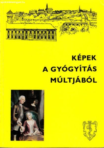 Képek a gyógyítás múltjából (A Semmelweis Orvostörténeti Múzeum,
Könyvtár és Levéltár) - Antall József; Szebellédy Géza