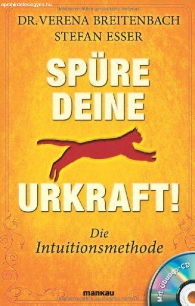 Spüre deine Urkraft! Die Intuitionsmethode - Dr. Verena Breitenbach - Stefan
Esser