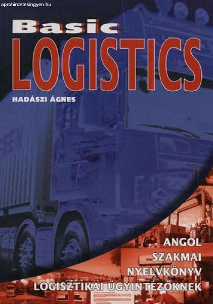 Basic logistics - Angol szakmai nyelvkönyv logisztikai ügyintézőknek -
Hadászi Ágnes