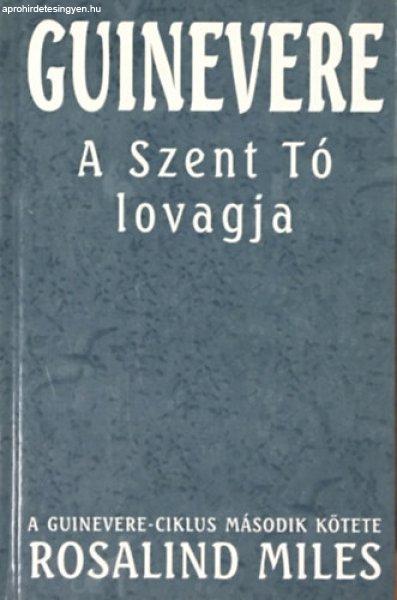 Guinevere: A Szent Tó lovagja - Rosalind Miles