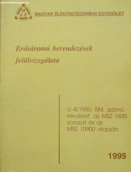 Erősáramú berendezések felülvizsgálata a 4/1980 BM. számú rendelet , az
MSZ 1600 sorozat és az MSZ 10900 alapján - 1995 - Jánki József
villamosmérnök szerkesztette