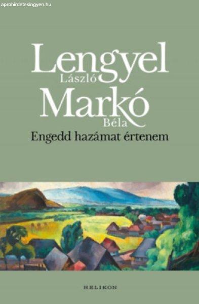 Engedd hazámat értenem - Lengyel László; Markó Béla