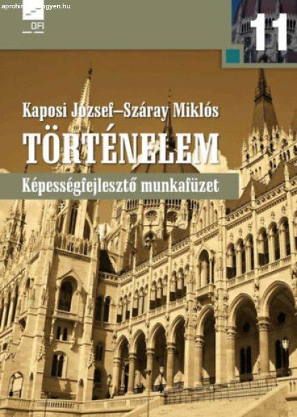 Történelem 11. - Képességfejlesztő munkafüzet - Kaposi József, Száray
Miklós