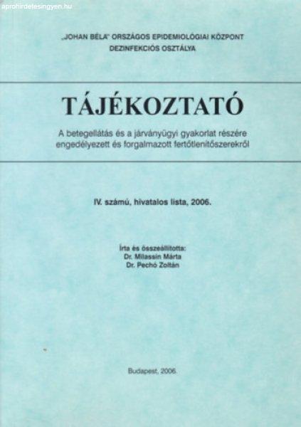 Tájékoztató - A betegellátás és a járványügyi gyakorlat részére
engedélyezett és forgalmazott fertőtlenítőszerekről - Dr. Milassin Márta
- Dr. Pechó Zoltán