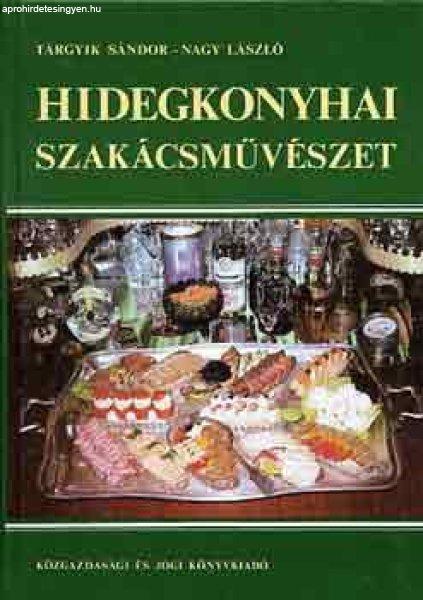 Hidegkonyhai szakácsművészet - Tárgyik Sándor-Nagy László