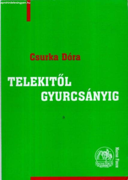 Telekitől Gyurcsányig - Csurka Dóra