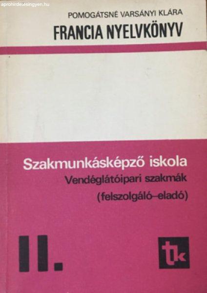 Francia nyelvkönyv szakmunkásképző iskola Vendéglátóipari szakmák
(felszolgáló-eladó ) II. - Pomogátsné Varsányi Klára