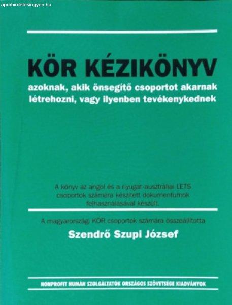 Kör kézikönyv - azoknak, akik önsegítő csoportot akarnak létrehozni, vagy
ilyenben tevékenykednek - Cseri Péter; Szendrő Szupi József