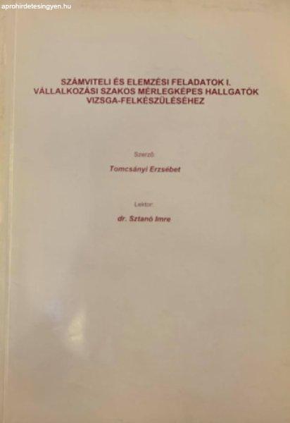 Számviteli és elemzési feladatok I. (Vállalkozási szakos mérlegképes
hallgatók vizsga-felkészüléséhez) - Tomcsányi Erzsébet