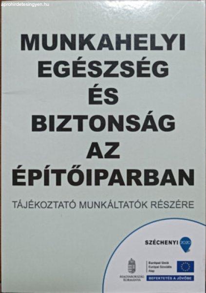 Munkahelyi egészség és biztonság az építőiparban - Tájékoztató
munkáltatók részére - Arató Zoltán, Balogh Katalin, Dr. Bereczki Edit,
Somogyi Gyula, Perlaki Géza